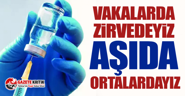 Vakalarda zirvedeyiz aşıda ortalardayız