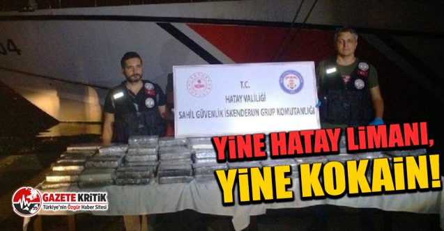 Yine Hatay Limanı, yine kokain!