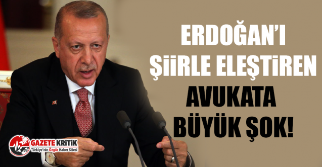 Erdoğan’ı şiirle eleştiren avukata büyük şok!