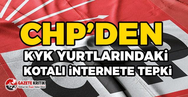 CHP’den KYK Yurtlarındaki Kotalı İnternete Tepki