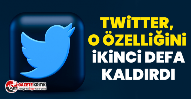 Twitter,o özelliğini ikinci defa kaldırdı