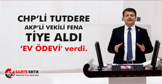 CHP’li Tutdere’den AKP’li Fırat’a ‘Ev Ödevi’