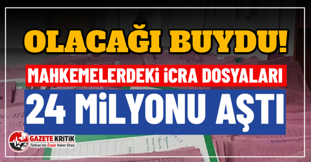 Mahkemelerdeki icra dosyaları 24 milyonu aştı