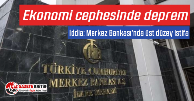 İddia: Merkez Bankası’nda üst düzey istifa