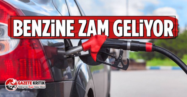 Benzine zam geliyor