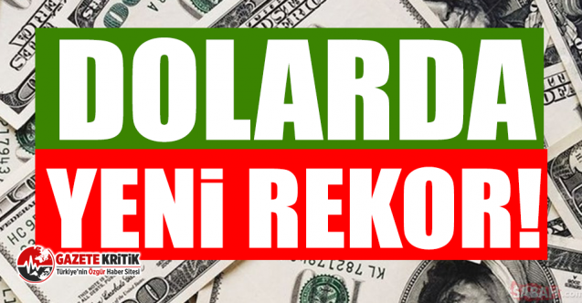 Dolarda yeni rekor!