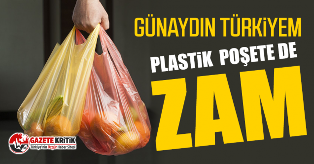 Plastik poşete zam geldi!