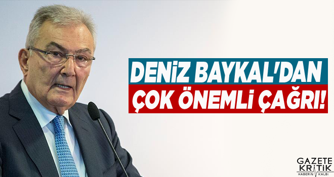 Deniz Baykal'dan çok önemli çağrı!