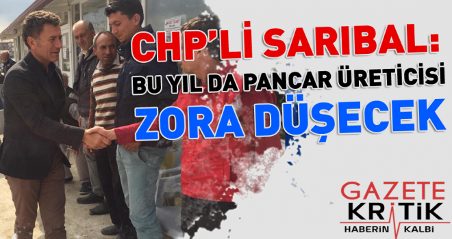 CHP'li Sarıbal'dan Türkşeker'e çağrı