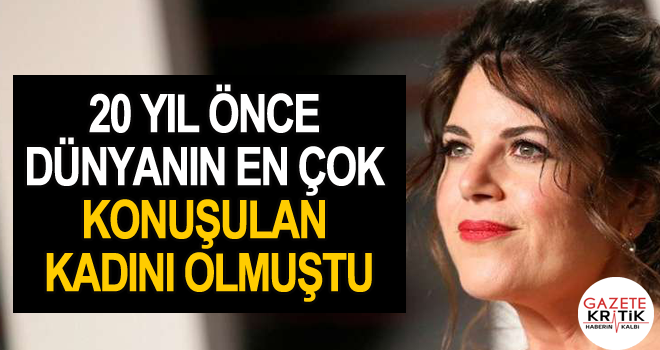 20 yıl önce dünyanın en çok konuşulan kadını olmuştu