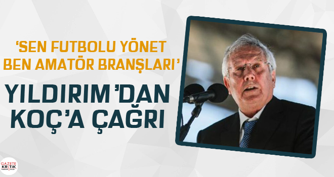 Fenerbahçe Başkanı Aziz Yıldırım'dan Ali Koç'a çağrı!