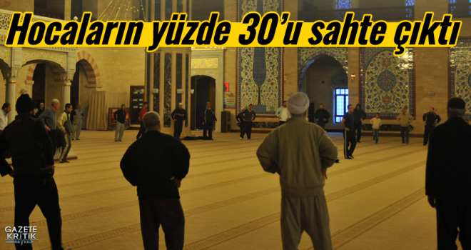 Hocaların yüzde 30'u sahte çıktı