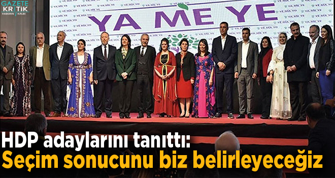 HDP adaylarını tanıttı: Seçim sonucunu biz belirleyeceğiz