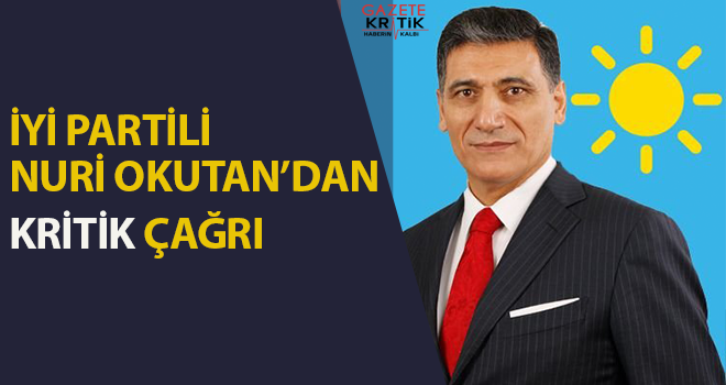 İYİ Partili Nuri Okutan'dan Kritik Çağrı