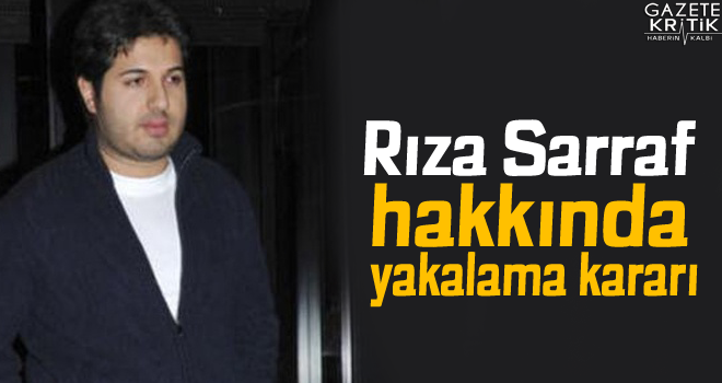 Rıza Sarraf hakkında yakalama kararı