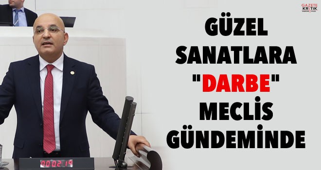 GÜZEL SANATLARA 'DARBE' MECLİS GÜNDEMİNDE