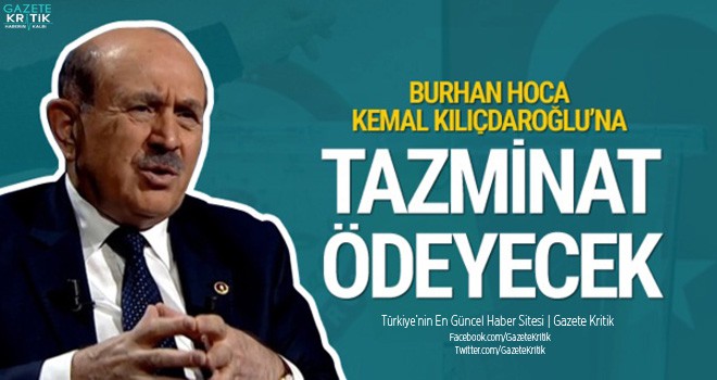 Burhan Kuzu, Kılıçdaroğlu'na tazminat ödeyecek!