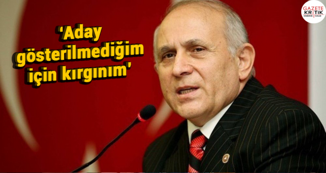 Burhan Kuzu: Aday gösterilmediğim için kırgınım