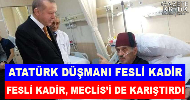 Fesli Kadir, Meclis'i de karıştırdı