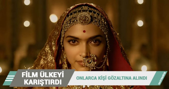 Hindistan'ı karıştıran film: Onlarca kişi gözaltına alındı