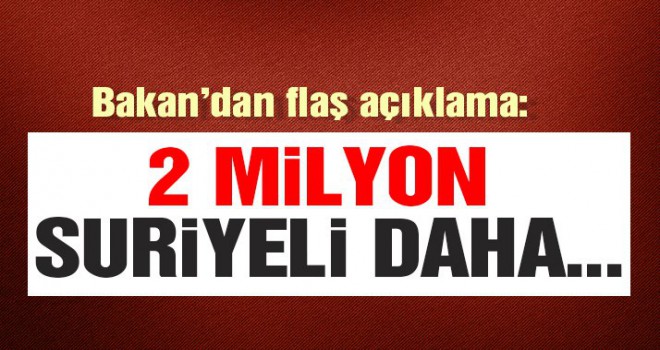 Çavuşoğlu: 2 milyona yakın insan Türkiye sınırına gelebilir