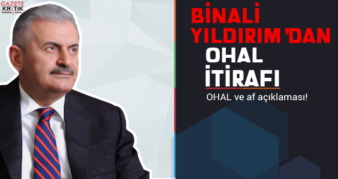 Başbakan Yıldırım'dan OHAL ve af açıklaması!