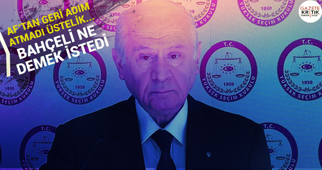 Devlet Bahçeli ne demek istiyor