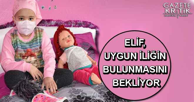 Elif, uygun iliğin bulunmasını bekliyor