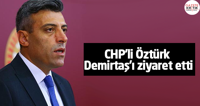 CHP'li Öztürk Demirtaş'ı ziyaret etti