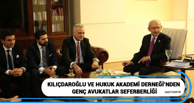 Kılıçdaroğlu ve Hukuk Akademi Derneği'nden genç avukatlar seferberliği