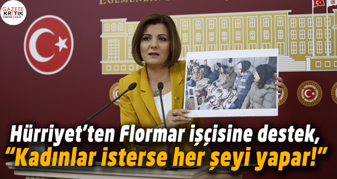 CHP'li Hürriyet'ten Flormar işçisine destek, 'Kadınlar isterse her şeyi yapar!'