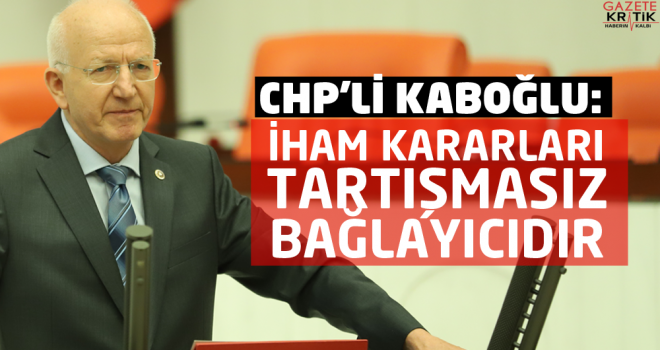 CHP'Lİ KABOĞLU: İHAM Kararları Tartışmasız Bağlayıcıdır