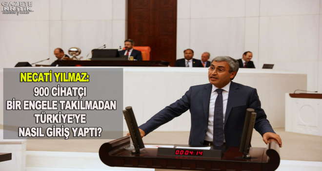 NECATİ YILMAZ: 900 CİHATÇI BİR ENGELE TAKILMADAN TÜRKİYE'YE NASIL GİRİŞ YAPTI?