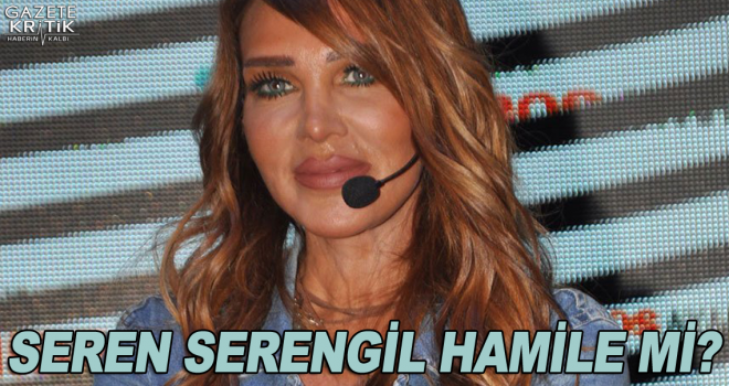 Seren Serengil hamile mi? İlk kez açıkladı