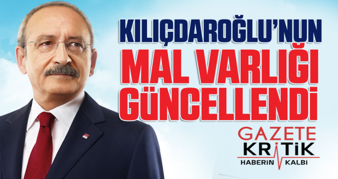 Kemal Kılıçdaroğlu malvarlığını güncelledi