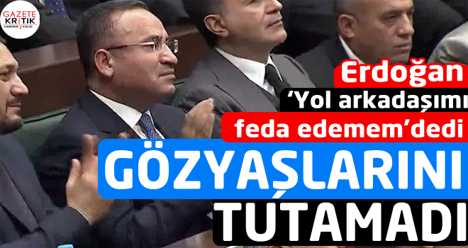 Bekir Bozdağ gözyaşlarını tutamadı