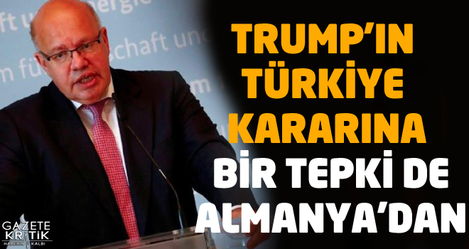 Trump'ın Türkiye kararına bir tepki de Almanya'dan