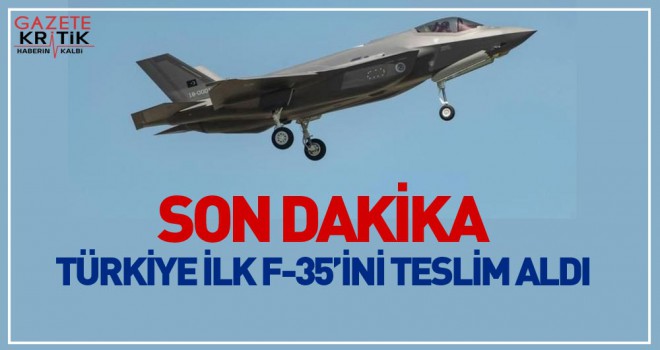 Türkiye ilk F-35'ini teslim aldı