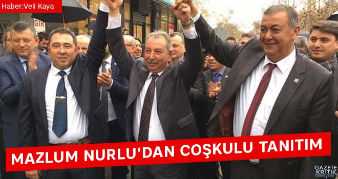 MAZLUM NURLU'DAN COŞKULU TANITIM