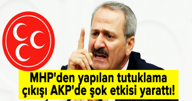 MHP'den yapılan tutuklama çıkışı AKP'de şok etkisi yarattı!