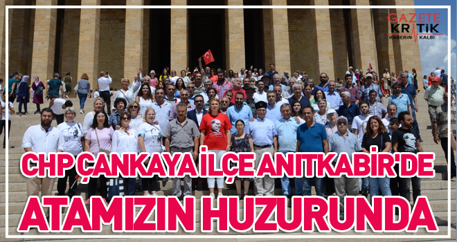 CHP ÇANKAYA İLÇE ANITKABİR'DE ATAMIZIN HUZURUNDA