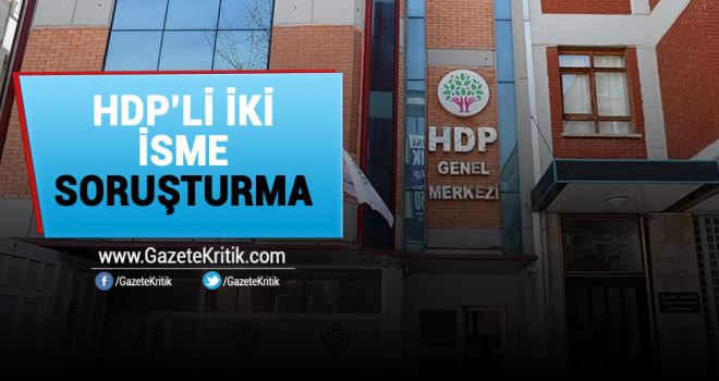 HDP'li iki isme soruşturma