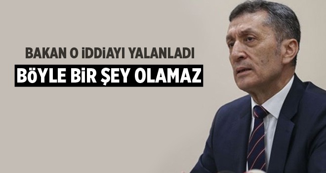 Milli Eğitim Bakanı Ziya Selçuk o iddiayı yalanladı