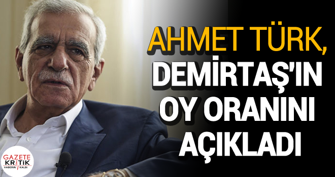 Ahmet Türk, Selahattin Demirtaş'ın oy oranını açıkladı