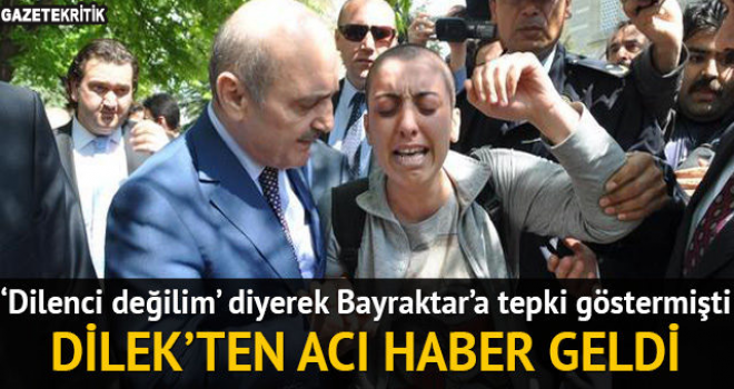 Erdoğan Bayraktar'a 'Ben dilenci değilim' demişti... Dilek Özçelik hayatını kaybetti