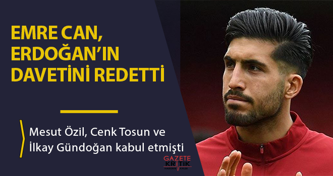 Emre Can, Cumhurbaşkanı Erdoğan'ın davetini reddetti