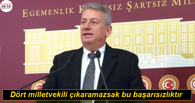 CHP'li Pekşen: Dört milletvekili çıkaramazsak bu başarısızlıktır