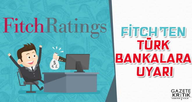 Fitch'ten Türk bankalara uyarı