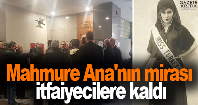 Mahmure Ana'nın mirası itfaiyecilere kald