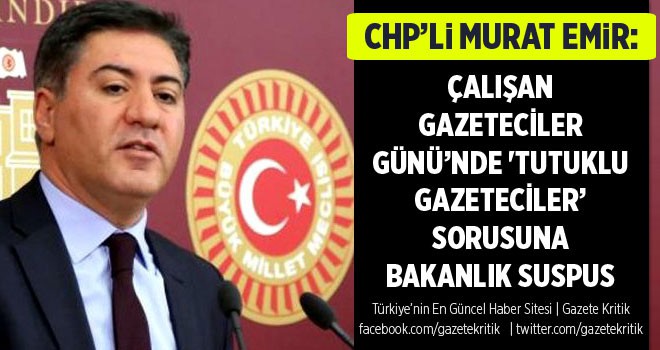 ÇALIŞAN GAZETECİLER GÜNÜ'NDE 'TUTUKLU GAZETECİLER' SORUSUNA BAKANLIK SUSPUS